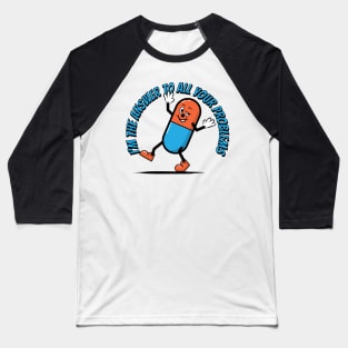 I'm The Answer To All Your Problems Baseball T-Shirt